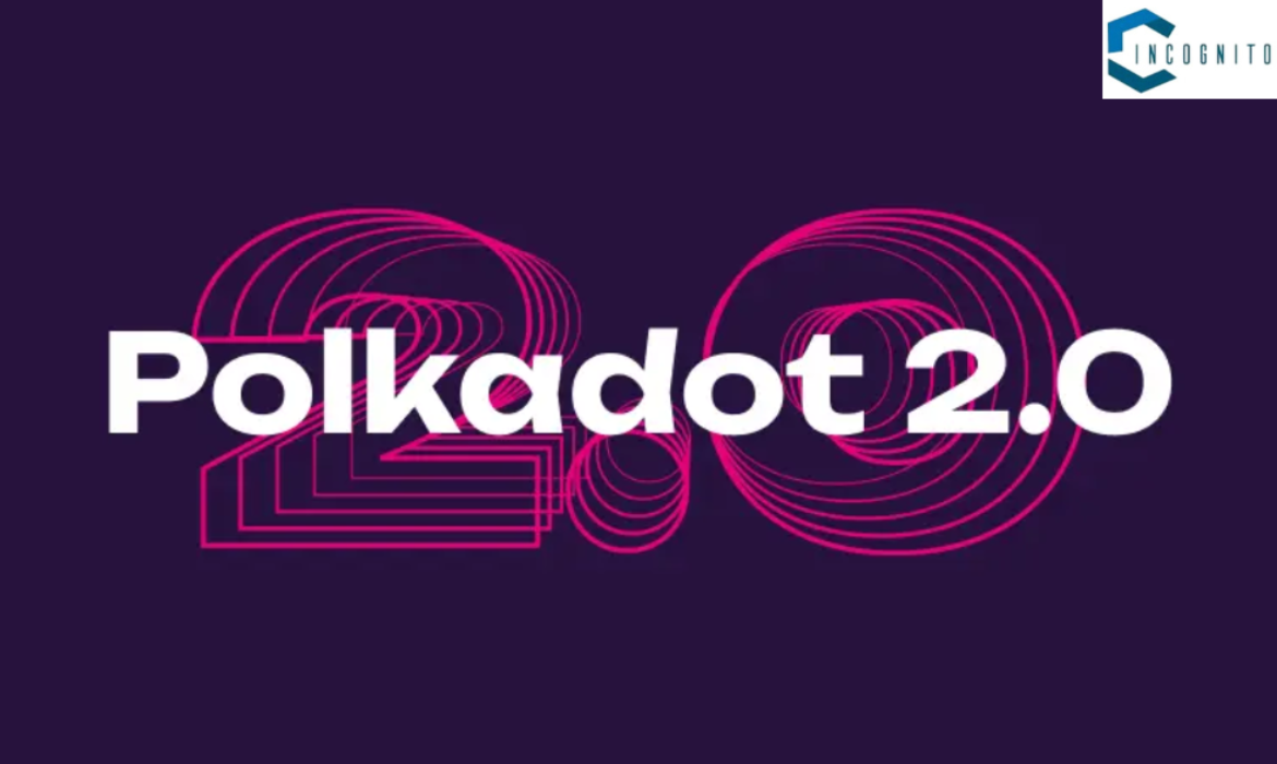 Polkadot 2.0 Future Implications for DOT Tokens