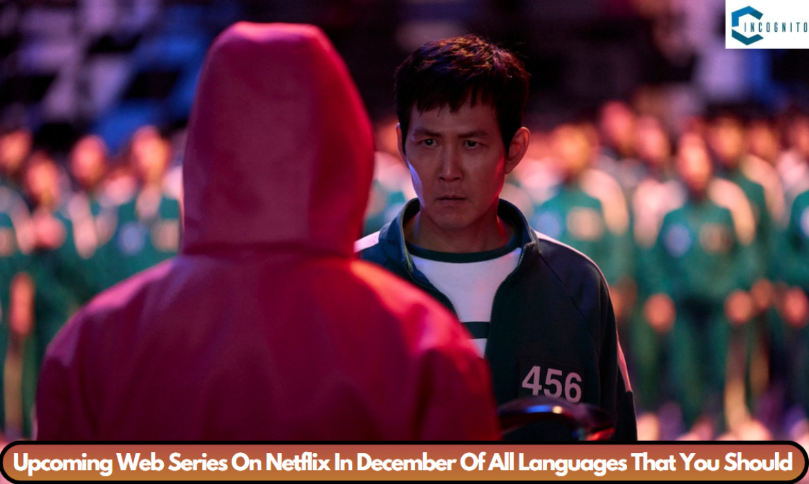 5 Upcoming Web Series On Netflix In December Of All Languages That You Should 