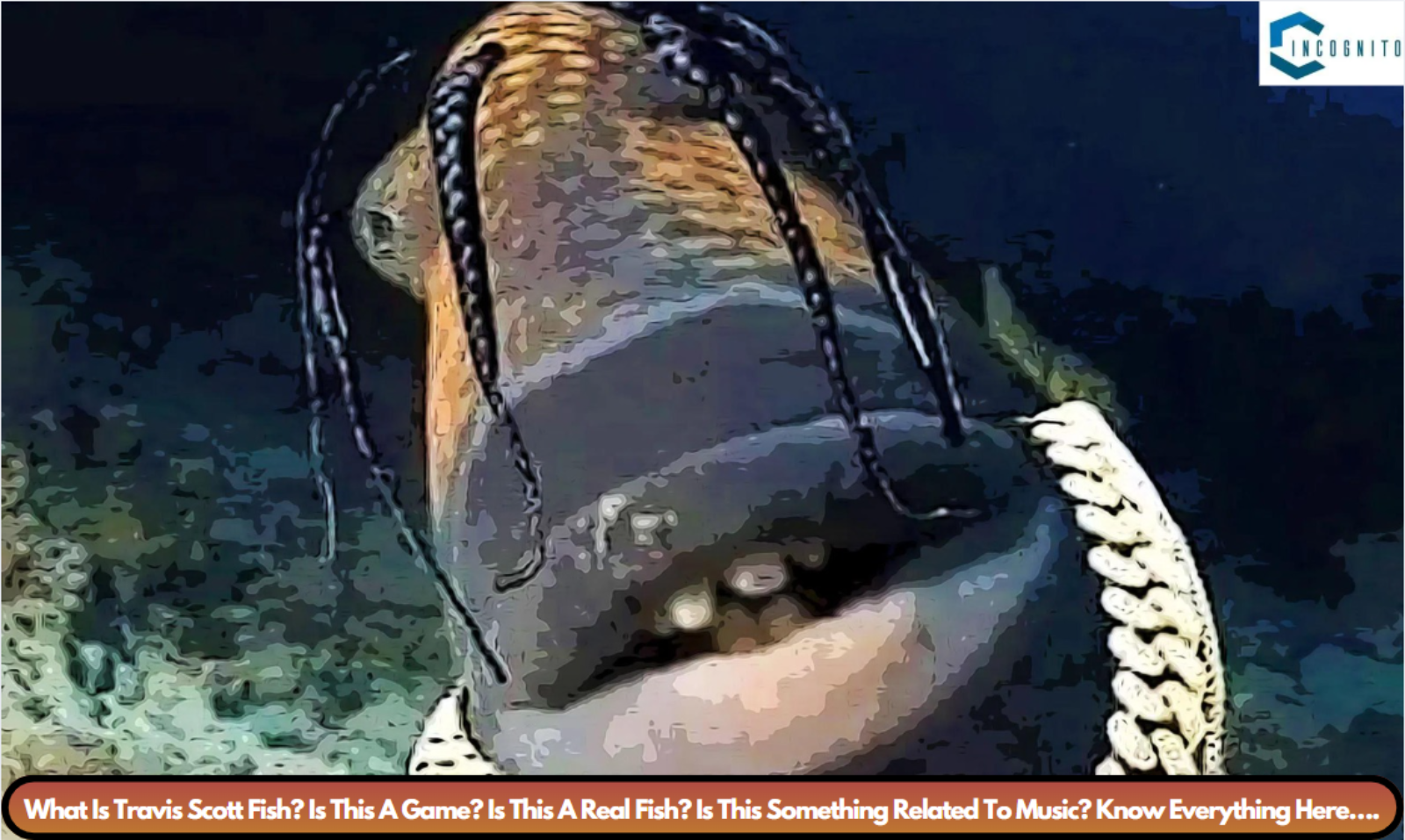 What Is Travis Scott Fish? Is This A Game? Is This A Real Fish? Is This Something Related To Music? Know Everything Here….