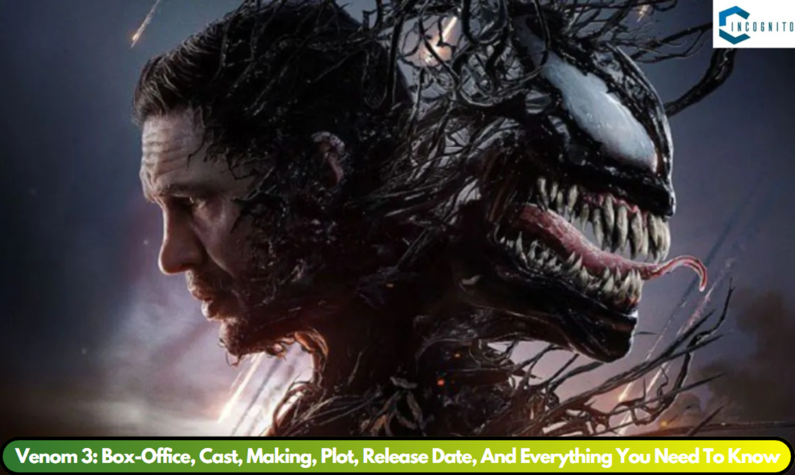 Venom 3: Box-Office, Cast, Making, Plot, Release Date, And Everything You Need To Know