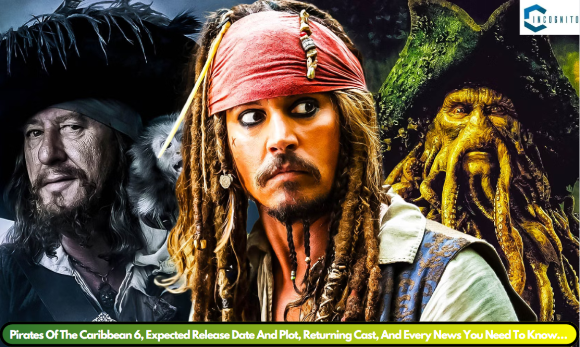 Pirates Of The Caribbean 6 Expected Release Date And Plot, Returning Cast, And Every News You Need To Know…