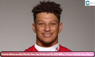 Patrick Mahomes Net Worth: How Has He Earned His $90 Million? Know Full Life Story Here…