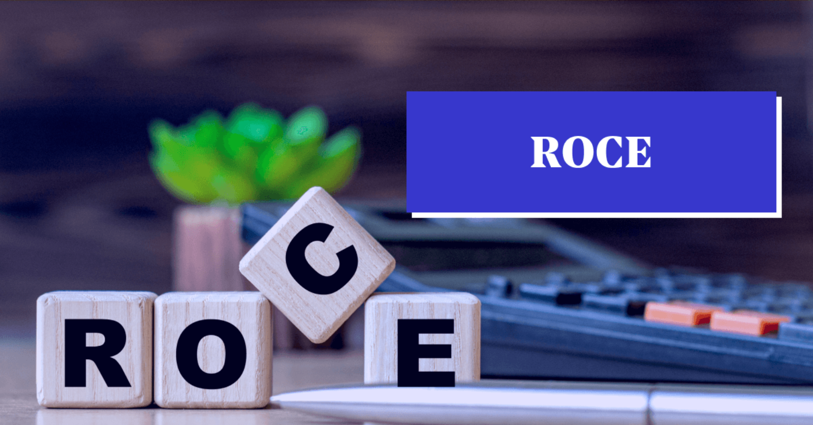 Calculating the Return on Capital Employed (ROCE) Formula