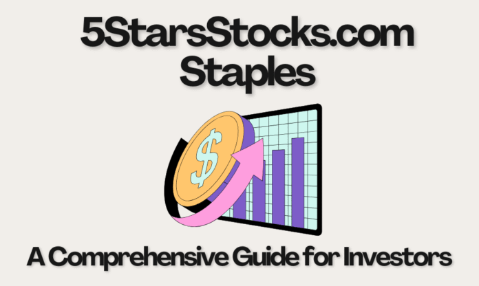 What is 5StarsStocks.com Staples? A Comprehensive Guide for Investors