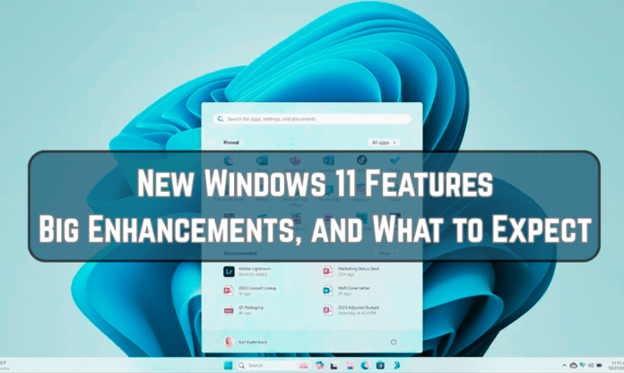 New Windows 11 Features, Big Enhancements, and What to Expect