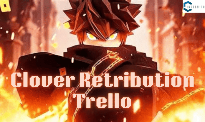 Clover Retribution Trello and Discord Link: Everything You Need to Know