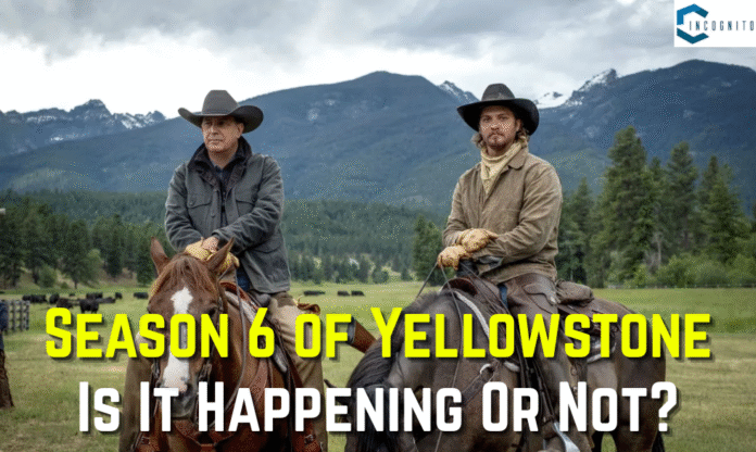 Will There Be a Season 6 of Yellowstone? Fans Need to Know This